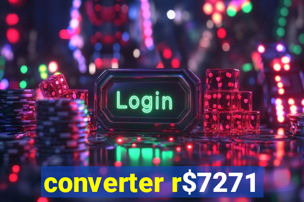 converter r$7271